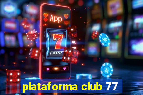 plataforma club 77